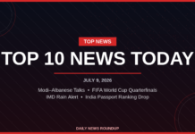 Top 10 News Today July 9, 2026: Modi-Albanese Talks, FIFA World Cup Quarterfinals, IMD Rain Alert, India Passport Ranking Drop top news headlines for July 9, 2026
